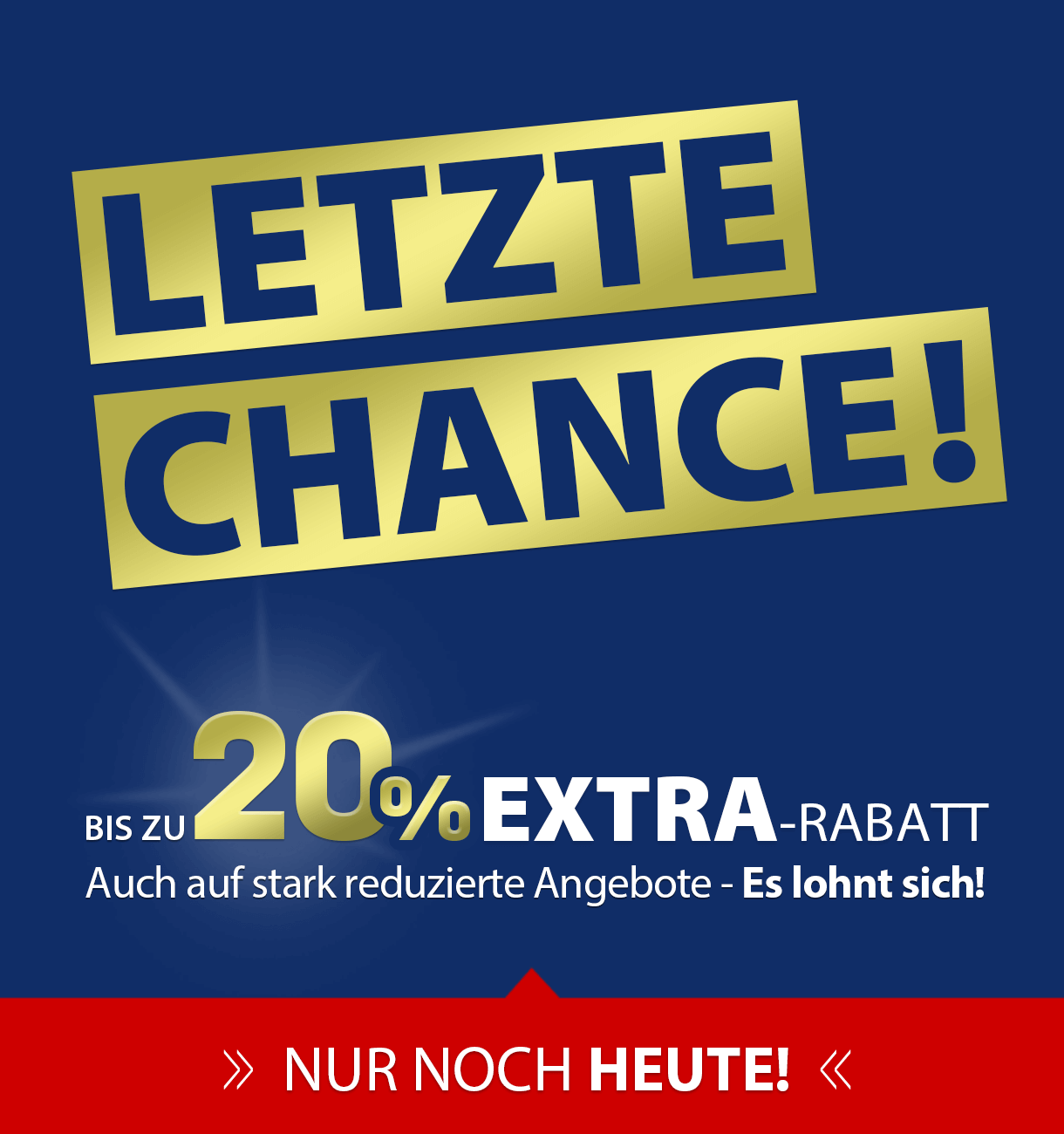 LETZTE CHANCE!! >> bis zu 20% EXTRA-RABATT!!